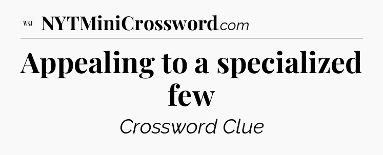 Appealing to a specialized few - WSJ Crossword