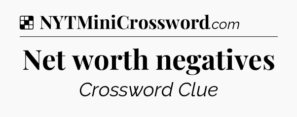 Solution: Net worth negatives - NYT Crossword