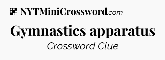 Solution: Gymnastics apparatus - NYT Crossword