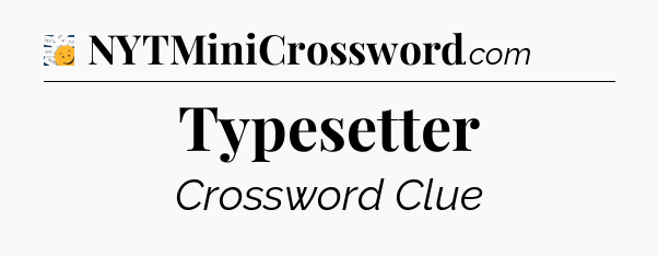 Typesetter - 7 Little Words