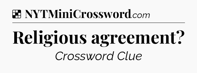 Solution: Religious agreement - NYT Crossword