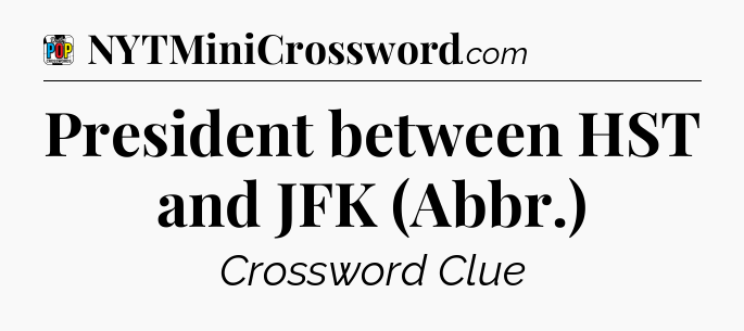 President between HST and JFK (Abbr.) Crossword Clue
