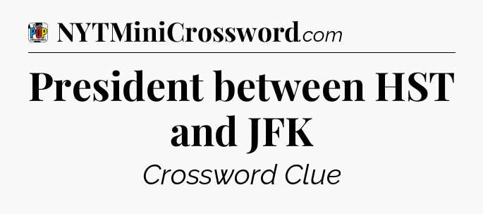 President between HST and JFK Crossword Clue