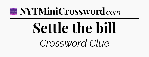 Settle the bill - Thomas Joseph Crossword