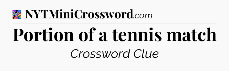 Portion of a tennis match Crossword Clue