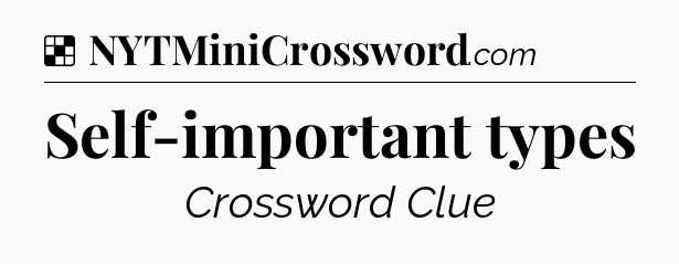 Solution: Self-important types - NYT Crossword