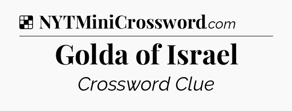 Solution: Golda of Israel - NYT Crossword