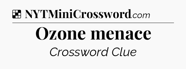 Solution: Ozone menace - NYT Crossword