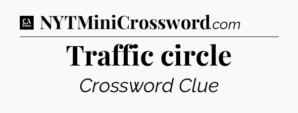 Traffic circle - LA Times Crossword