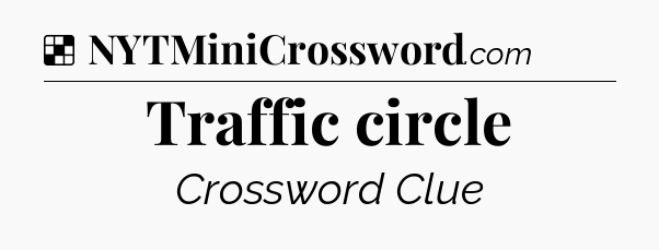 Solution: Traffic circle - NYT Crossword