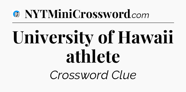 University of Hawaii athlete Crossword Clue