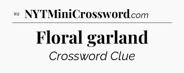 Floral garland - WSJ Crossword