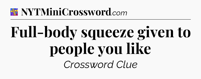 Full-body squeeze given to people you like Codycross