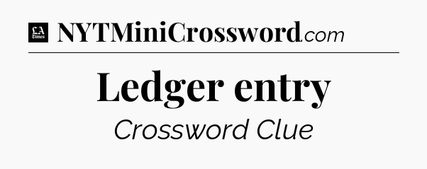 Ledger entry - LA Times Crossword