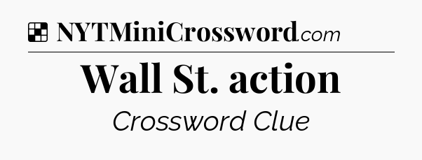 Solution: Wall St. action - NYT Crossword
