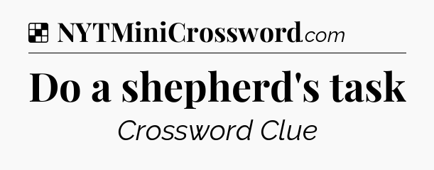 Solution: Do a shepherd's task - NYT Crossword