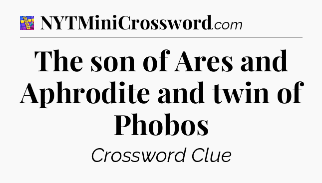 The son of Ares and Aphrodite and twin of Phobos Codycross