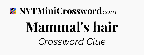 Mammal's hair Crossword Clue