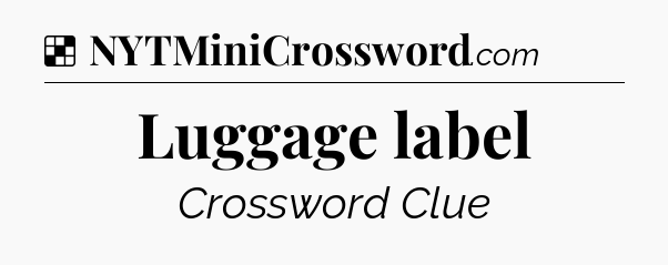 Solution: Luggage label - NYT Crossword