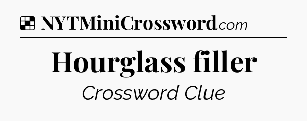 Solution: Hourglass filler - NYT Crossword