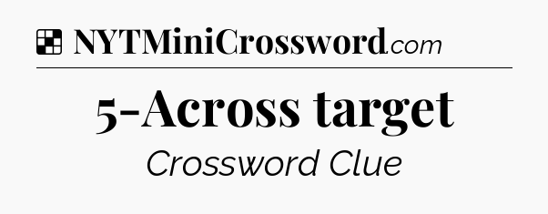 Solution: 5-Across target - NYT Crossword