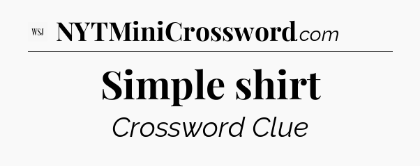 Simple shirt - WSJ Crossword