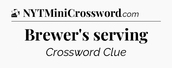 Brewer's serving - Daily Themed Classic Crossword