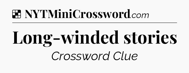 Solution: Long-winded stories - NYT Crossword