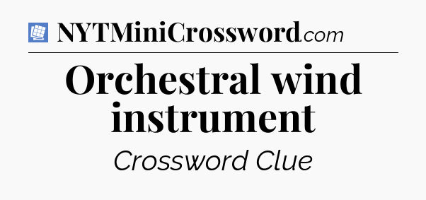 Orchestral wind instrument Puzzle Page Crossword Clue