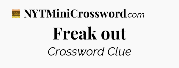 Freak out - Eugene Sheffer Crossword
