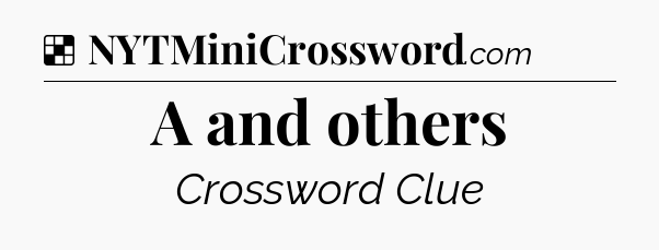 Solution: A and others - NYT Crossword