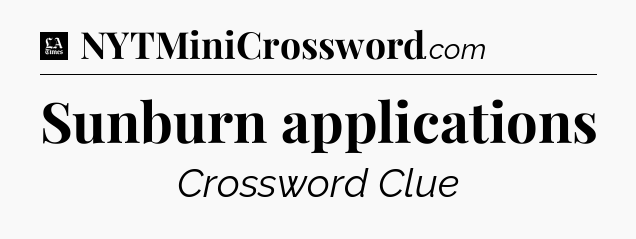 Sunburn applications - LA Times Crossword