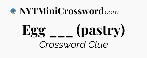 Egg ___ (pastry) Crossword Clue