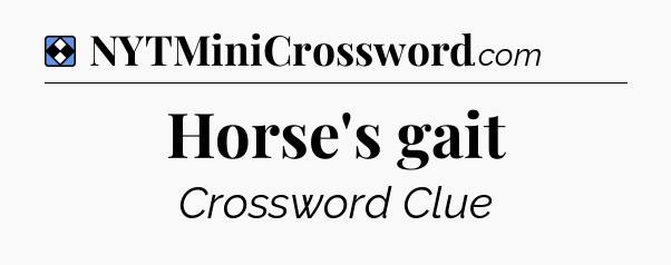 Solution: Horse's gait - NYT Mini Crossword