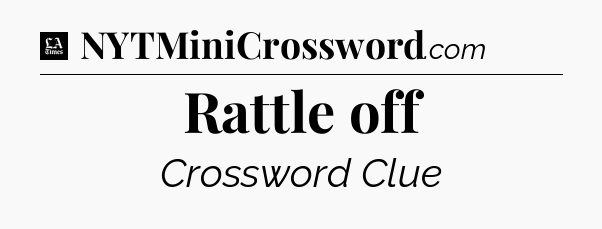 Rattle off - LA Times Crossword