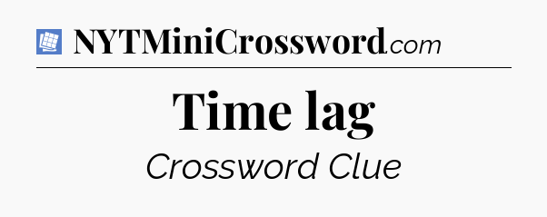 Time lag Puzzle Page Crossword Clue