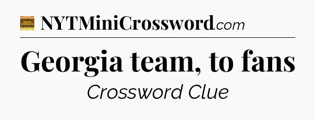 Georgia team, to fans - Eugene Sheffer Crossword
