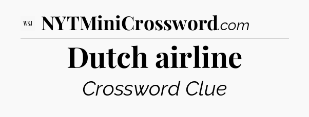Dutch airline - WSJ Crossword