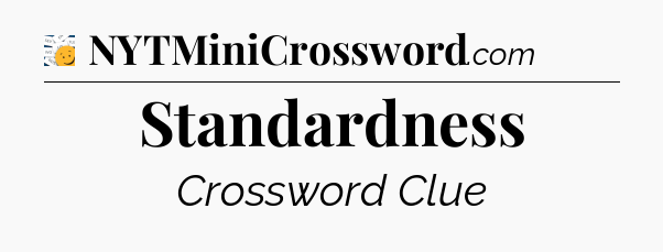 Standardness - 7 Little Words