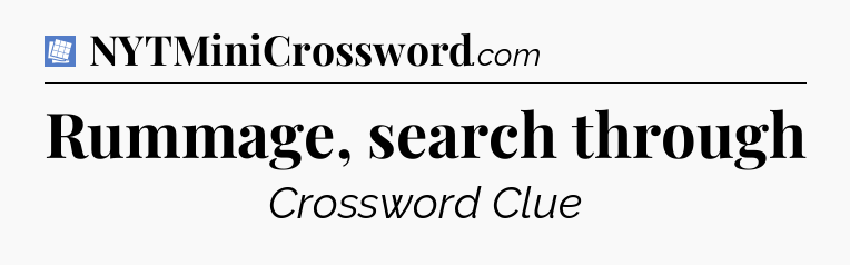 Rummage, search through Puzzle Page Crossword Clue