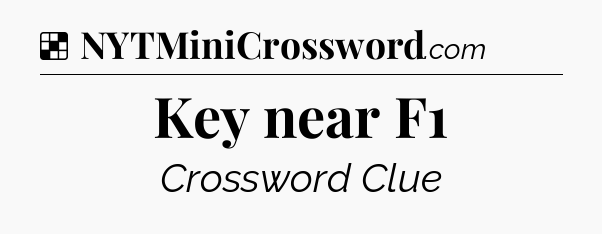 Solution: Key near F1 - NYT Crossword