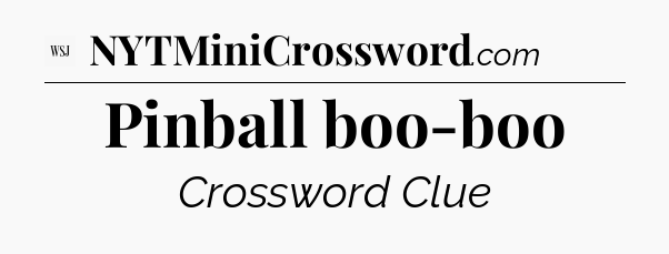 Pinball boo-boo - WSJ Crossword