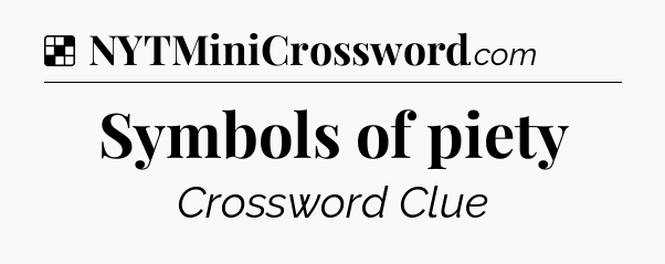 Solution: Symbols of piety - NYT Crossword