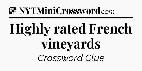 Solution: Highly rated French vineyards - NYT Crossword