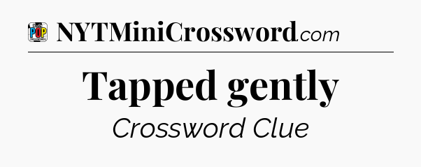 Tapped gently Crossword Clue