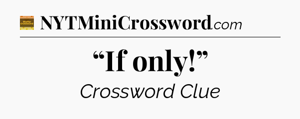 “If only!” - Eugene Sheffer Crossword