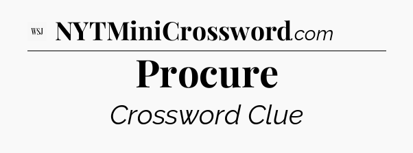 Procure - WSJ Crossword