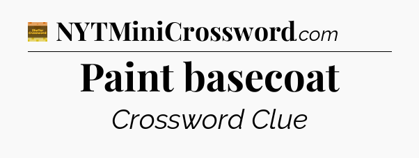 Paint basecoat - Eugene Sheffer Crossword