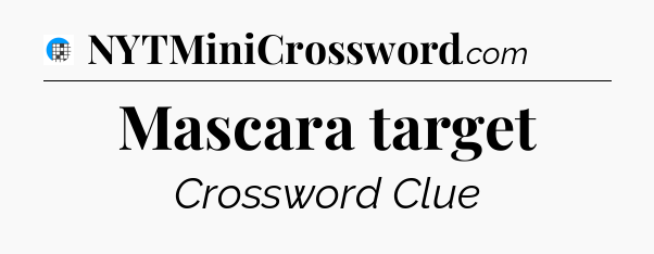 Mascara target Crossword Clue