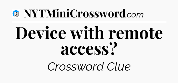 Device with remote access Crossword Clue